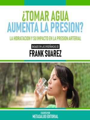 cover image of ¿Tomar Agua Aumenta La Presion?--Basado En Las Enseñanzas De Frank Suarez